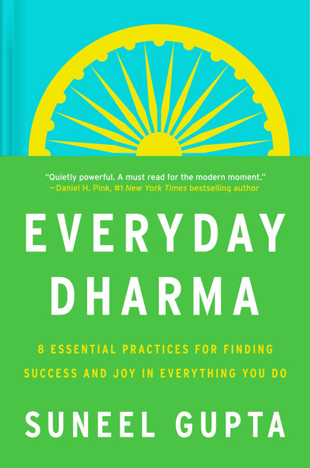 Everyday Dharma (8 Essential Practices for Finding Success and Joy in Everything You Do) by Suneel Gupta, 9780063143876