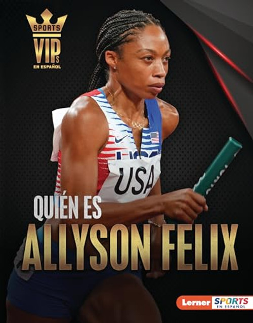 Quién es Allyson Felix (Meet Allyson Felix) (Superestrella del atletismo (Track-and-Field Superstar)) (Spanish Edition) by Matt Doeden, 9781728476056