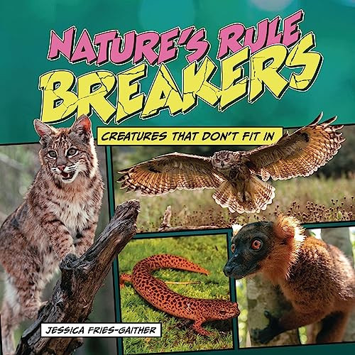 Nature's Rule Breakers (Creatures That Don't Fit In) by Jessica Fries-Gaither, 9781728477206
