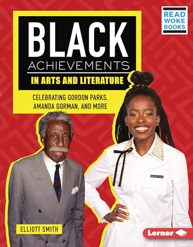 Black Achievements in Arts and Literature (Celebrating Gordon Parks, Amanda Gorman, and More) by Elliott Smith, 9781728486642