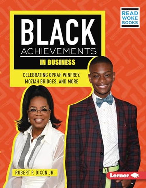 Black Achievements in Business (Celebrating Oprah Winfrey, Moziah Bridges, and More) by Robert P. Dixon Jr., 9781728486659