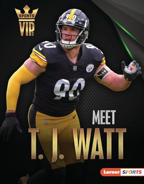 Meet T. J. Watt (Pittsburgh Steelers Superstar) by Elliott Smith, 9781728490953