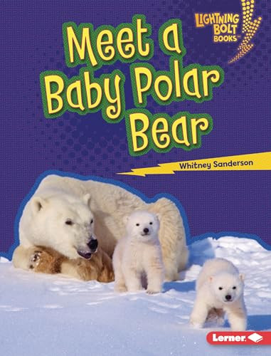 Meet a Baby Polar Bear by Whitney Sanderson, 9781728491103