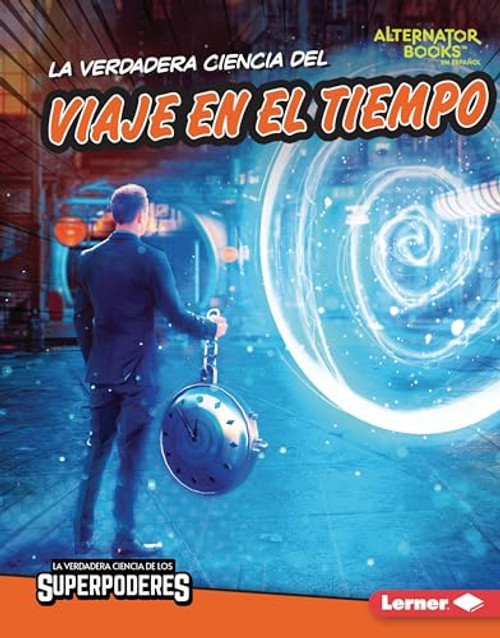 La verdadera ciencia del viaje en el tiempo (The Real Science of Time Travel) (Spanish Edition) by Corey Anderson, 9781728491837