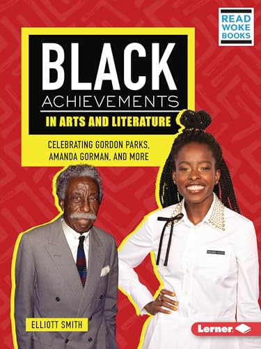 Black Achievements in Arts and Literature (Celebrating Gordon Parks, Amanda Gorman, and More) - 9781728499963 by Elliott Smith, 9781728499963