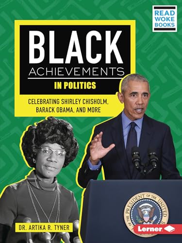 Black Achievements in Politics (Celebrating Shirley Chisholm, Barack Obama, and More) - 9798765602485 by Dr. Artika R. Tyner, 9798765602485