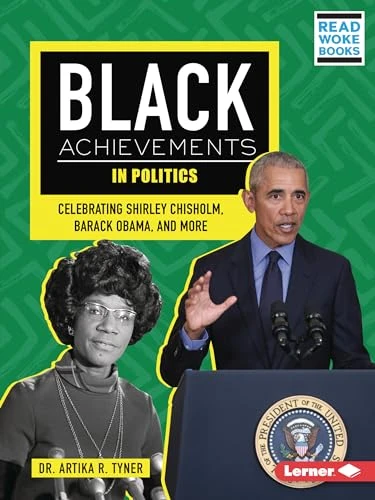 Black Achievements in Politics (Celebrating Shirley Chisholm, Barack Obama, and More) - 9798765602485 by Dr. Artika R. Tyner, 9798765602485