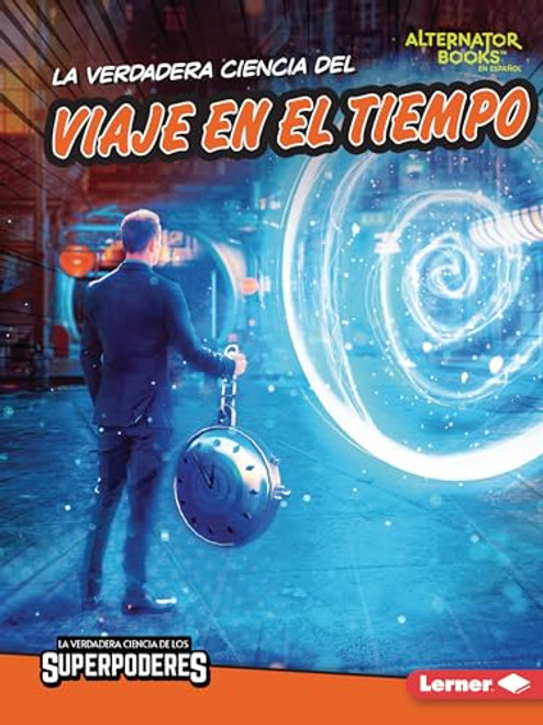 La verdadera ciencia del viaje en el tiempo (The Real Science of Time Travel) (Spanish Edition) - 9798765607725 by Corey Anderson, 9798765607725