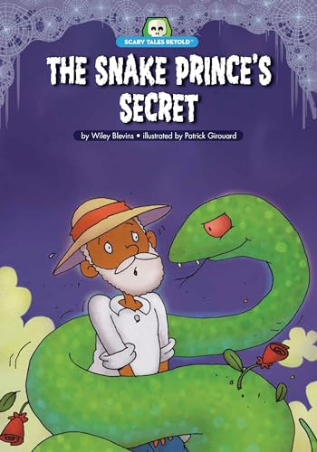The Snake Prince's Secret by Wiley Blevins, Patrick Girouard, 9781643712154