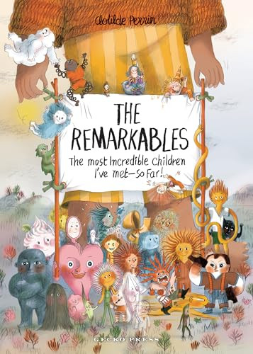 The Remarkables (The Most Incredible Children I've Met - So Far!) by Clotilde Perrin, Clotilde Perrin, 9781776575046