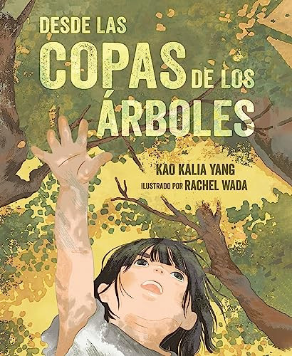 Desde las copas de los árboles (From the Tops of the Trees) (Spanish Edition) by Kao Kalia Yang, Rachel Wada, 9798765609248
