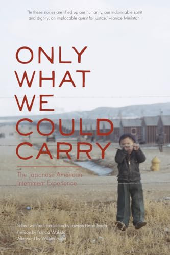 Only What We Could Carry (The Japanese American Internment Experience) by Lawson Fusao Inada, Patricia Wakida, William Hohri, 9781890771300