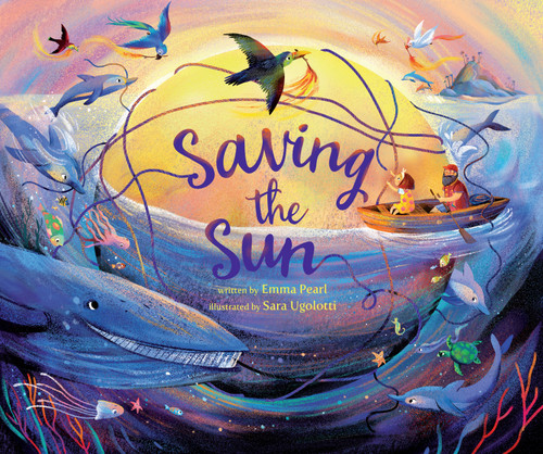 Saving the Sun by Emma Pearl, Sara Ugolotti, 9781645679882