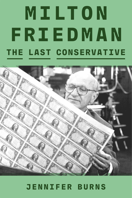 Milton Friedman (The Last Conservative) by Jennifer Burns, 9780374601140