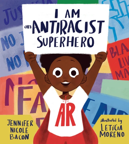 I Am an Antiracist Superhero (With Activities to Help You Be One Too!) by Jennifer Nicole Bacon, Letícia Moreno, 9781645470984