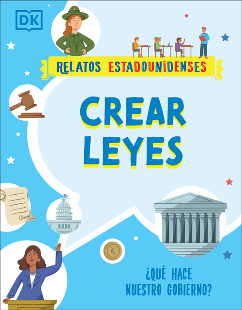 Crear leyes (Making the Rules) (¿Que hace nuestro gobierno?) (Spanish Edition) by DK, 9780744082678