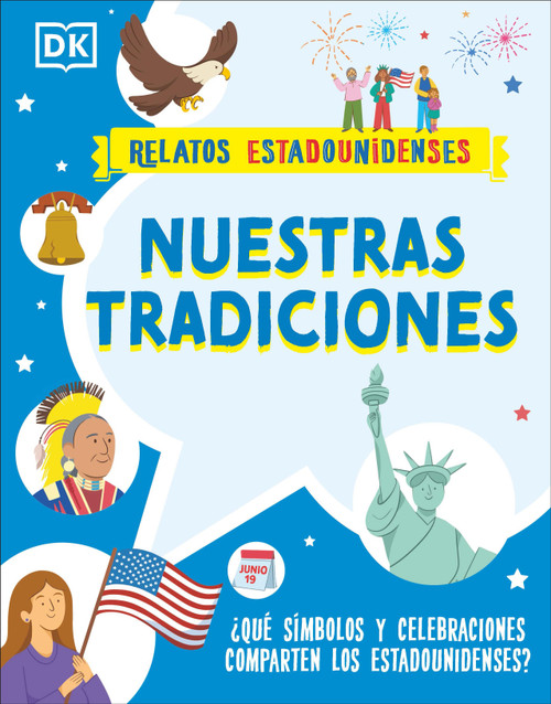 Nuestras tradiciones (Our Traditions) (¿Que simbolos y celebraciones comparten los estadounidenses?) (Spanish Edition) by DK, 9780744082692