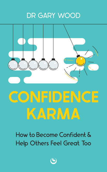 Confidence Karma (How to Become Confident and Help Others Feel Great Too) by Gary Wood, 9781786788047