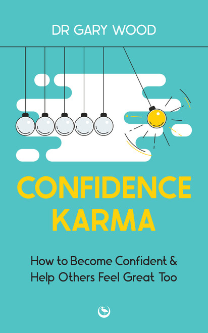 Confidence Karma (How to Become Confident and Help Others Feel Great Too) by Gary Wood, 9781786788047