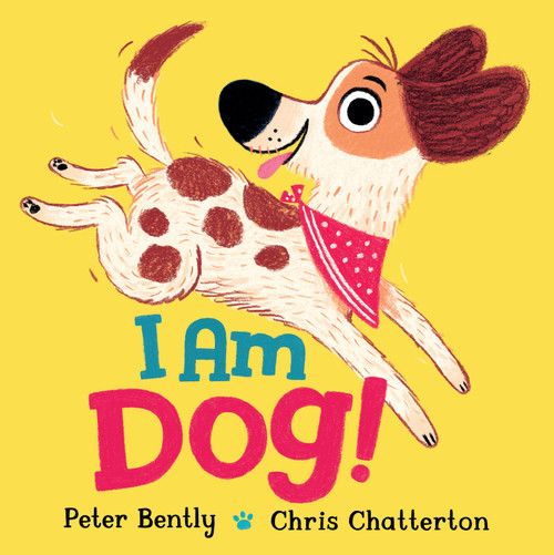 I Am Dog! by Peter Bently, Chris Chatterton, 9780593520871