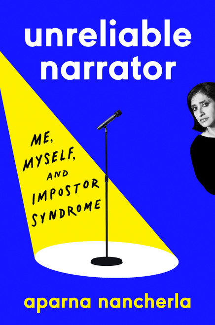 Unreliable Narrator (Me, Myself, and Impostor Syndrome) by Aparna Nancherla, 9781984879806