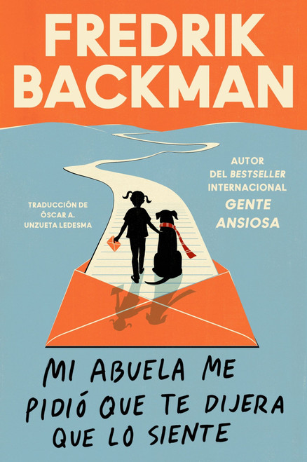 Mi abuela me pidió que te dijera que lo siente (My Grandmother Asked Me to Tell You She's Sorry (Spanish edition)) by Fredrik Backman, Oscar Andres Unzueta Ledesma, 9780062930736