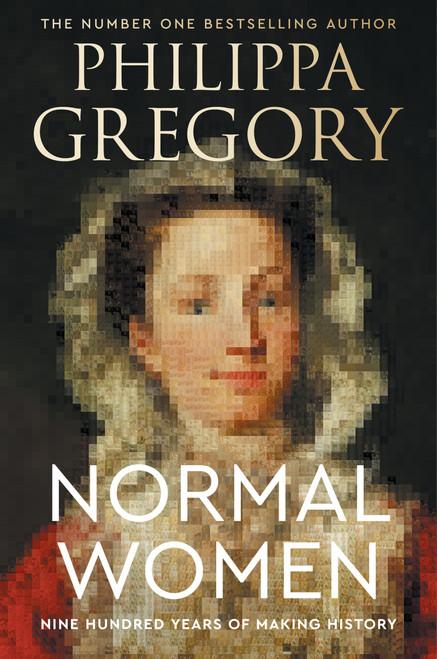 Normal Women (Nine Hundred Years of Making History) by Philippa Gregory, 9780063304321