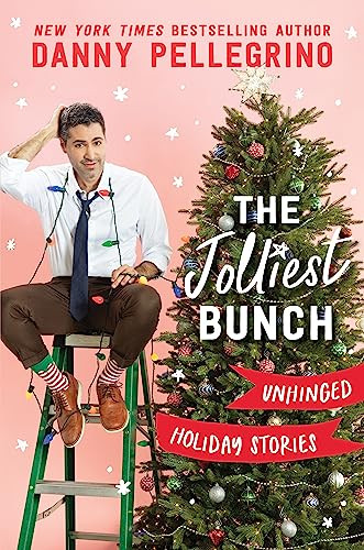 The Jolliest Bunch (Unhinged Holiday Stories) by Danny Pellegrino, 9781728278216