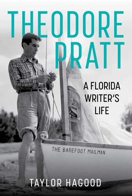 Theodore Pratt (A Florida Writer's Life) by Taylor Hagood, 9781683343622