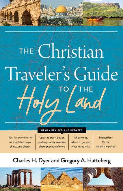 The Christian Traveler's Guide to the Holy Land - 9780802430953 by Charles H Dyer, Gregory A Hatteberg, 9780802430953