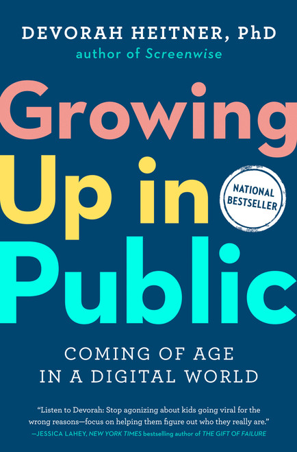 Growing Up in Public (Coming of Age in a Digital World) by Devorah Heitner, 9780593420966