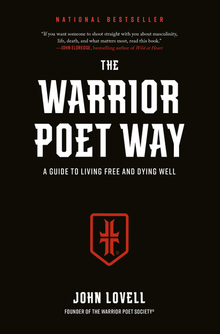 The Warrior Poet Way (A Guide to Living Free and Dying Well) by John Lovell, 9780593541845