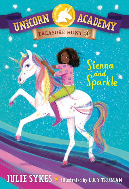 Unicorn Academy Treasure Hunt #4: Sienna and Sparkle by Julie Sykes, Lucy Truman, 9780593571514
