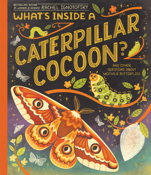 What's Inside a Caterpillar Cocoon? (And Other Questions About Moths & Butterflies) - 9780593176610 by Rachel Ignotofsky, 9780593176610