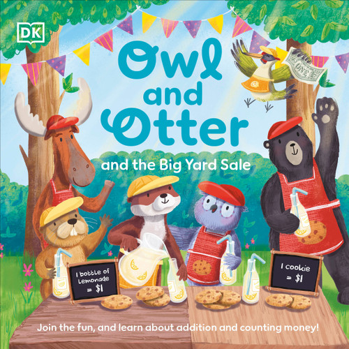 Owl and Otter and the Big Yard Sale (Join in the Fun, and Learn About Addition and Counting Money!) by DK, 9780744086508