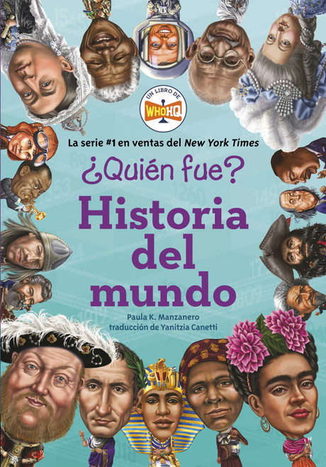 ¿Quién fue?: Historia del mundo (Spanish Edition) by Paula K. Manzanero, Who HQ, Robert Squier, Yanitzia Canetti, 9780593658239