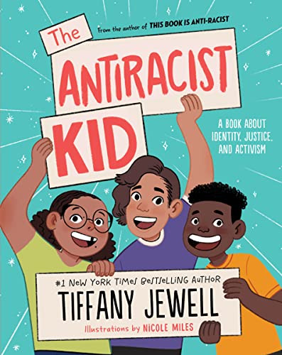The Antiracist Kid (A Book About Identity, Justice, and Activism) - 9780063312678 by Tiffany Jewell, Nicole Miles