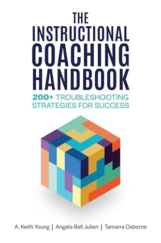 The Instructional Coaching Handbook (200+ Troubleshooting Strategies for Success) by A. Keith Young, Angela Bell Julien, Tamarra Osborne, 9781416631712