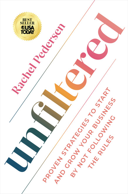Unfiltered (Proven Strategies to Start and Grow Your Business by Not Following the Rules) - 9781401974268 by Rachel Pedersen, 9781401974268