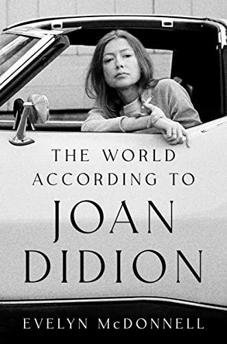 The World According to Joan Didion by Evelyn McDonnell, 9780063289079