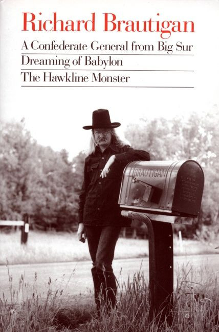 A Confederate General From Big Sur, Dreaming Of Babylon, The Hawkline Monster by Richard Brautigan, 9780395547038