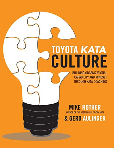 Toyota Kata Culture: Building Organizational Capability and Mindset through Kata Coaching by Mike Rother, Gerd Aulinger, 9781264987658