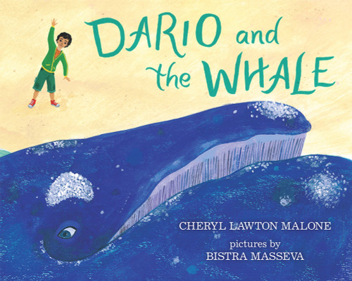 Dario and the Whale by Cheryl Lawton Malone, Bistra Masseva, 9780807514634