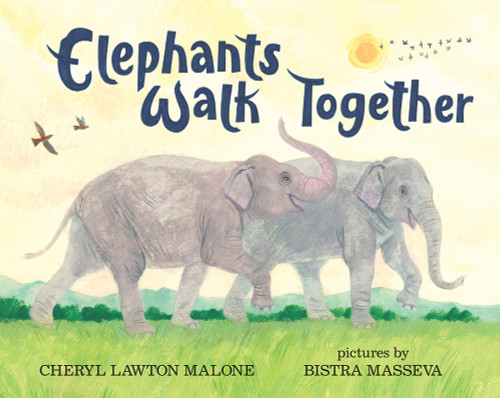 Elephants Walk Together by Cheryl Lawton Malone, Bistra Masseva, 9780807519608