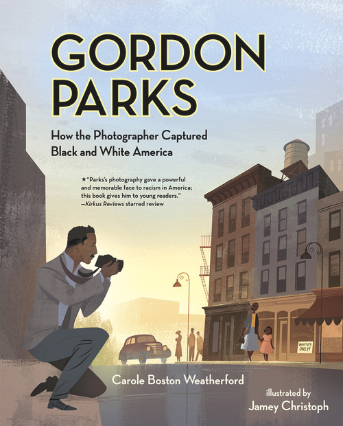 Gordon Parks (How the Photographer Captured Black and White America) by Carole Boston Weatherford, Jamey Christoph, 9780807530177