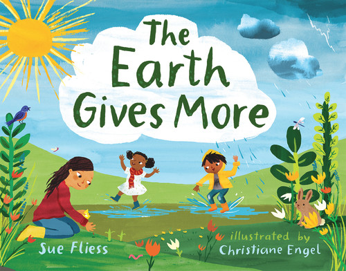The Earth Gives More by Sue Fliess, Christiane Engel, 9780807577103