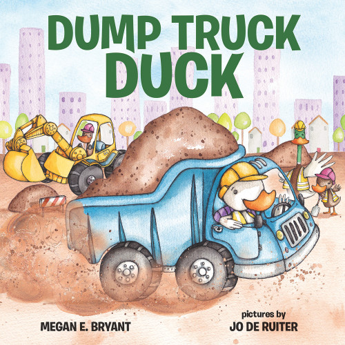 Dump Truck Duck by Megan E. Bryant, Jo de Ruiter, 9780807517369