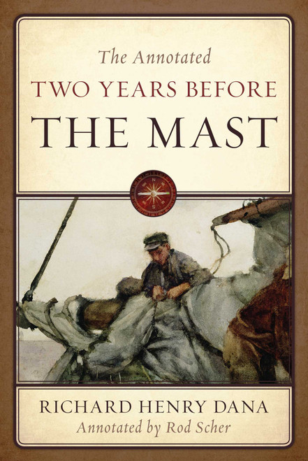 The Annotated Two Years Before the Mast - 9781493075980 by Richard Henry Dana, 9781493075980