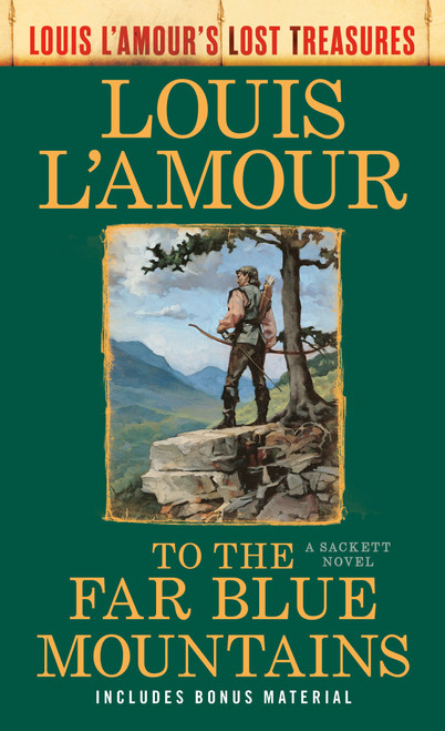 To the Far Blue Mountains(Louis L'Amour's Lost Treasures) (A Sackett Novel) by Louis L'Amour, 9780593722688