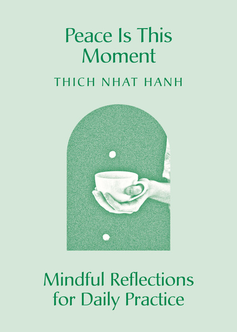Peace Is This Moment (Mindful Reflections for Daily Practice) by Thich Nhat Hanh, 9781952692604